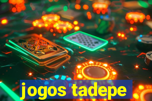 jogos tadepe